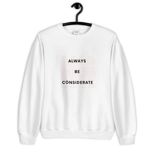 Always Be Considerate Sweatshirt